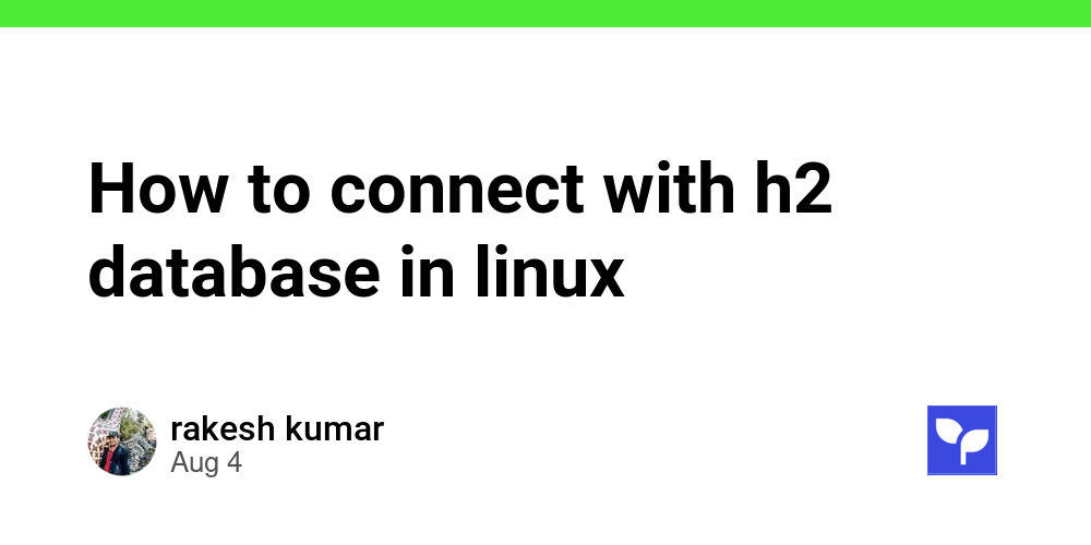 How to connect with h2 database in linux - Debug School