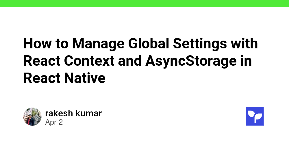 How to Manage Global Settings with React Context and AsyncStorage in ...