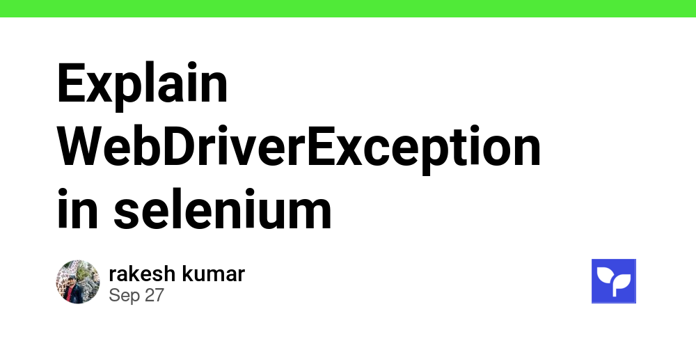 Explain WebDriverException in selenium - Debug School