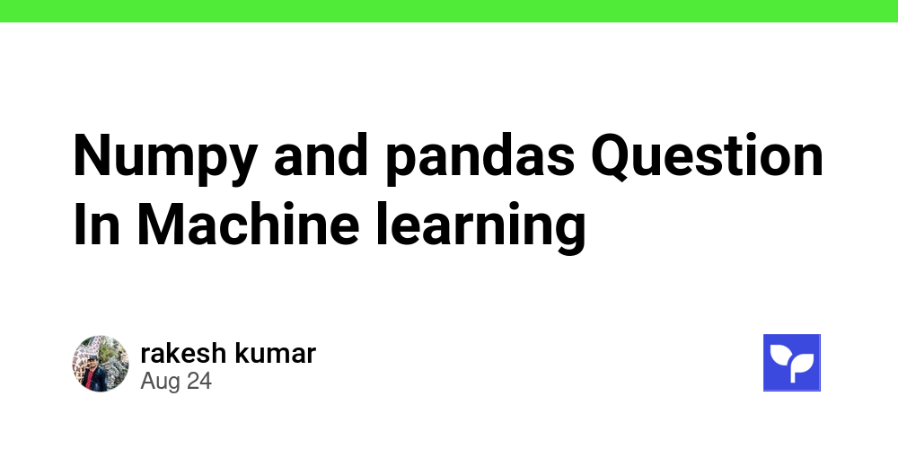 Numpy and pandas Question In Machine learning - Debug School