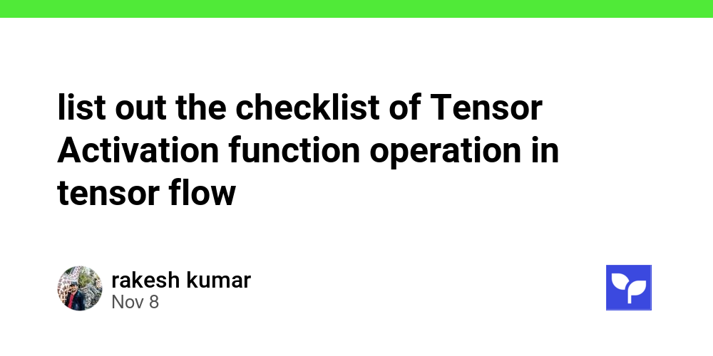 list out the checklist of Tensor Activation function operation in ...