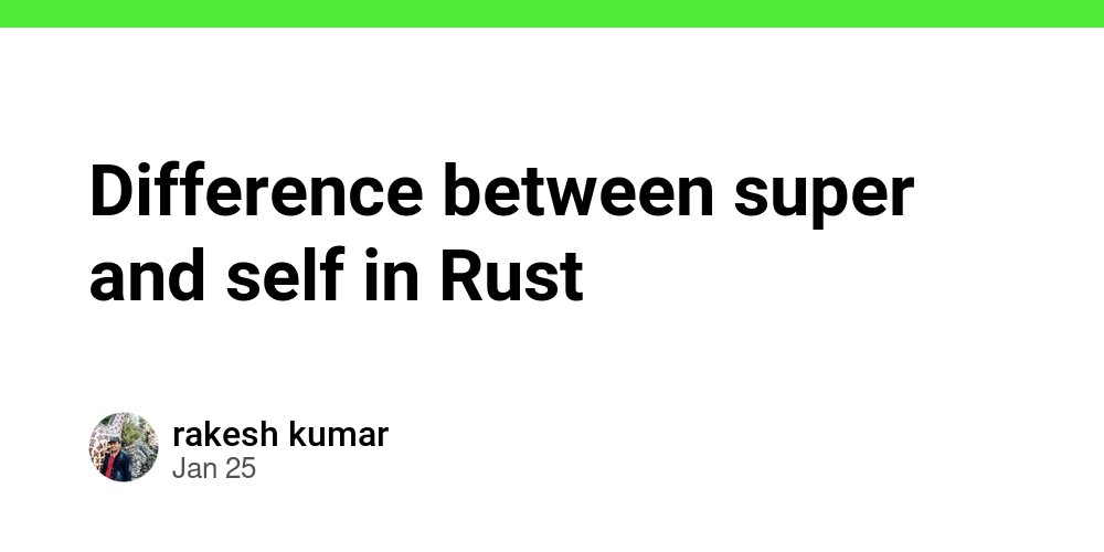 Difference between super and self in Rust - Debug School