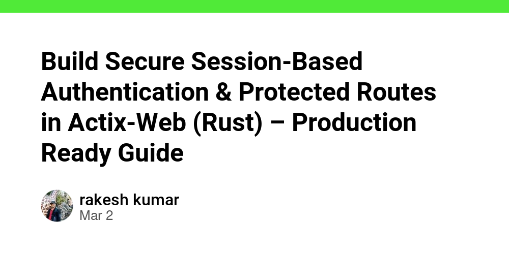 Build Secure Session-Based Authentication & Protected Routes in Actix ...