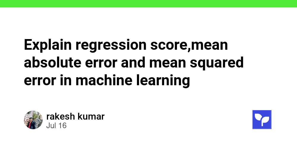 Explain regression score,mean absolute error and mean squared error in ...