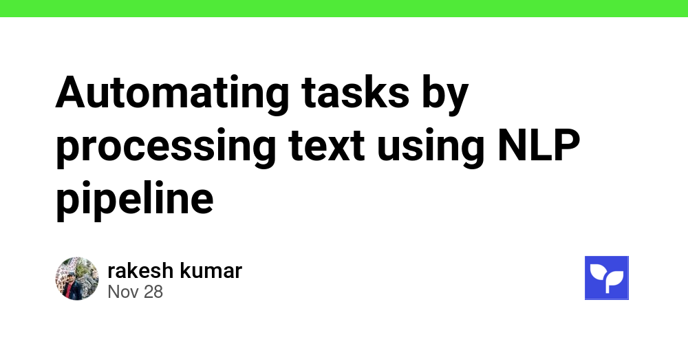 Automating tasks by processing text using NLP pipeline - Debug School