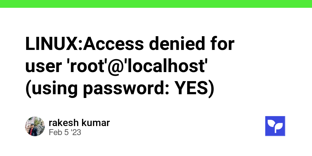 LINUX:Access denied for user 'root'@'localhost' (using password: YES ...