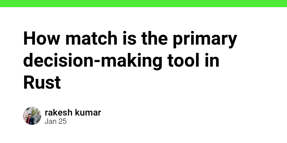 How match is the primary decision-making tool in Rust - Debug School