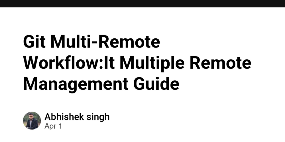 Git Multi-Remote Workflow:It Multiple Remote Management Guide - Debug ...