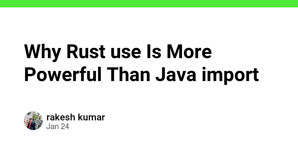 Why Rust use Is More Powerful Than Java import - Debug School
