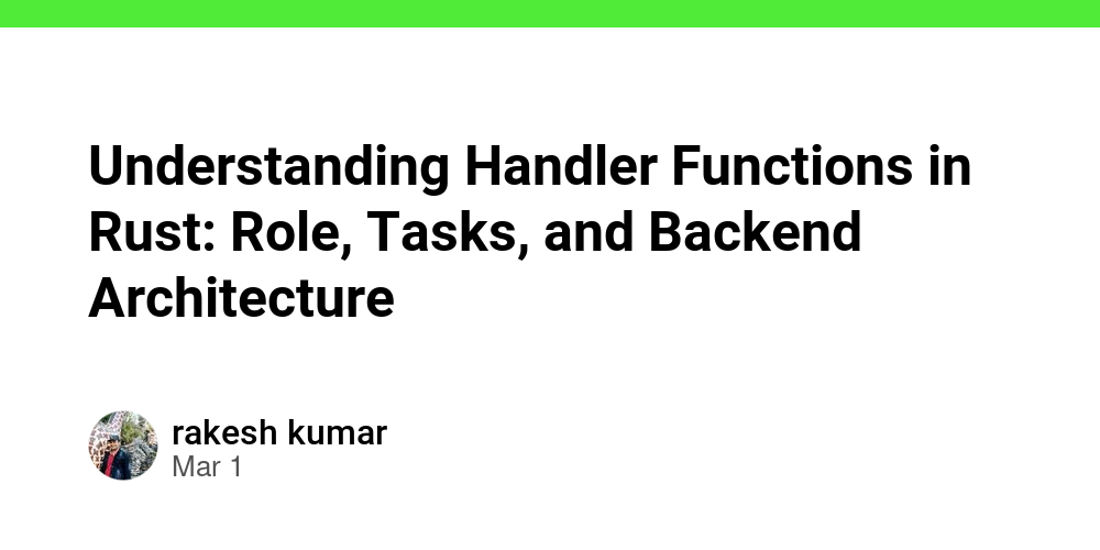Understanding Handler Functions in Rust: Role, Tasks, and Backend ...