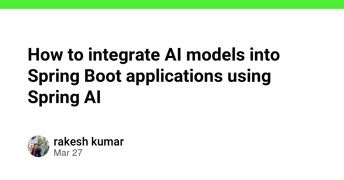 How to integrate AI models into Spring Boot applications using Spring ...